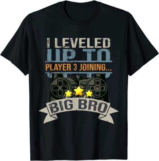 I Leveled Up To Big Bro Player 3 Joining Saying Tee Shirt