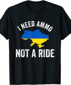 I Need Ammo Not a Ride Support Ukraine Puck Futin Peace Ukraine T-Shirt