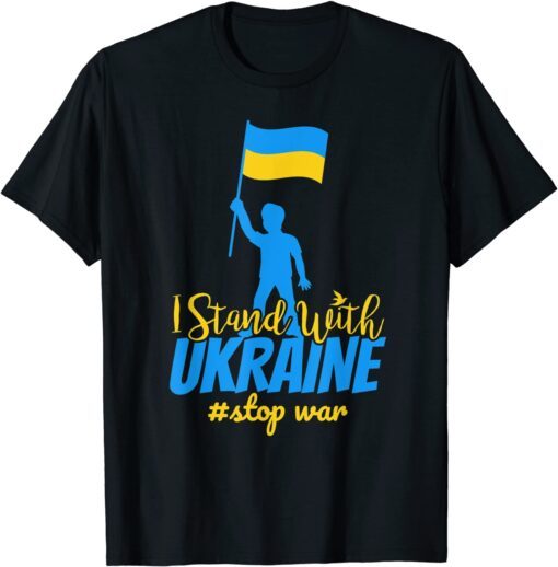 I Stand with Ukraine Make Peace Stop War Support Sign Pray Peace Ukraine T-Shirt