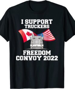 I Support Truckers Freedom Convoy 2022 Tee Shirt