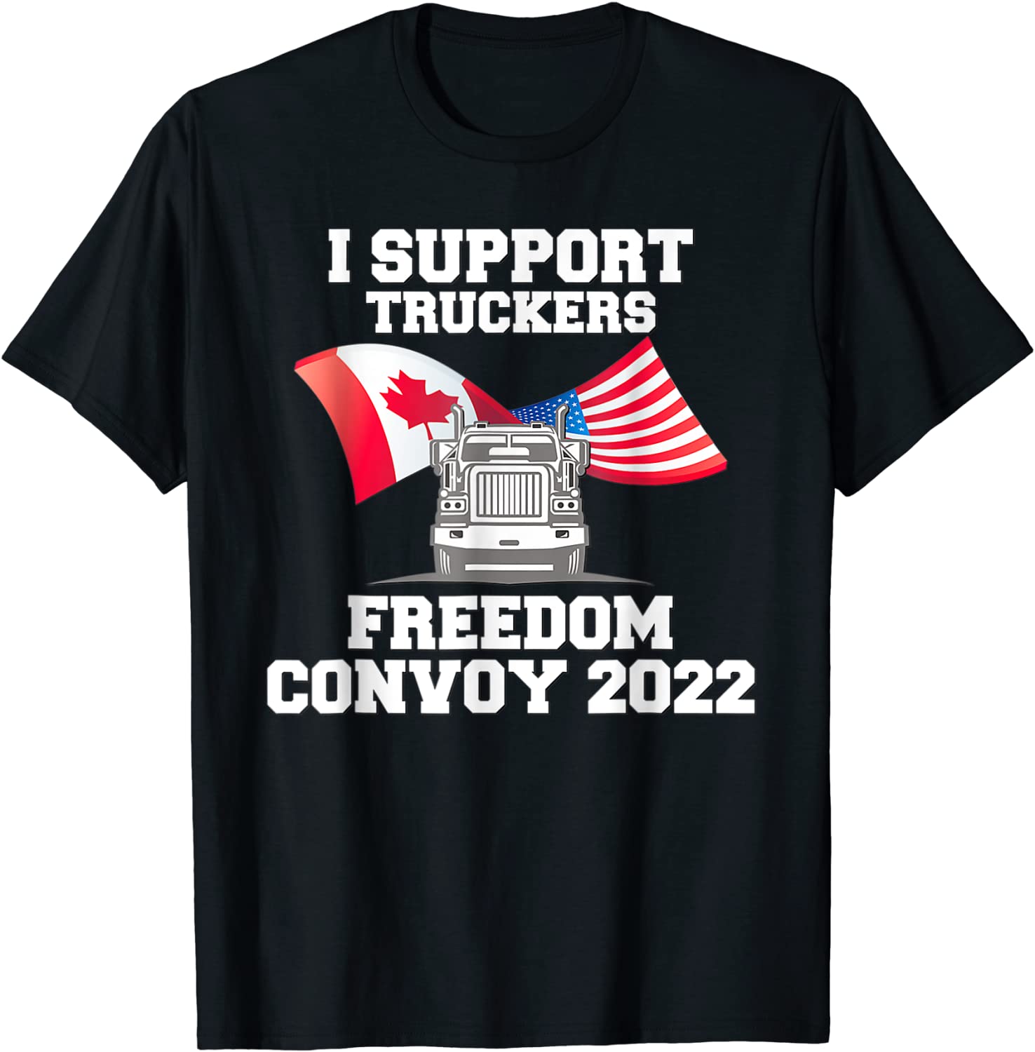 I Support Truckers Freedom Convoy 2022 Tee Shirt I Support Truckers Freedom Convoy 2022 Tee Shirt