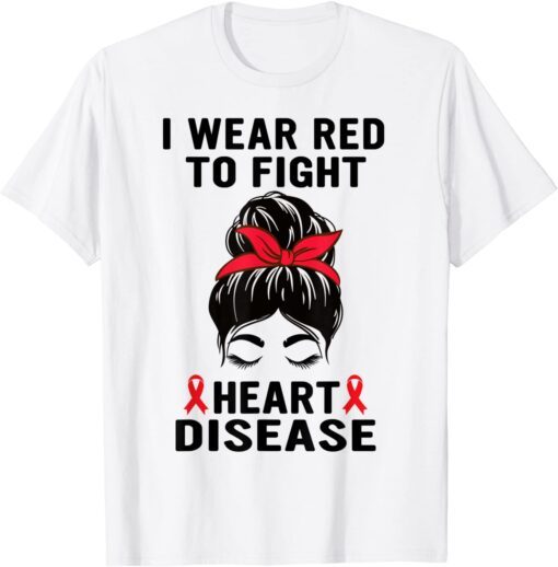 I Wear Red To Fight Heart Disease Awareness CHD awareness Tee Shirt