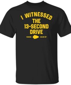 I Witnessed The 13 Second Drive Tee shirt