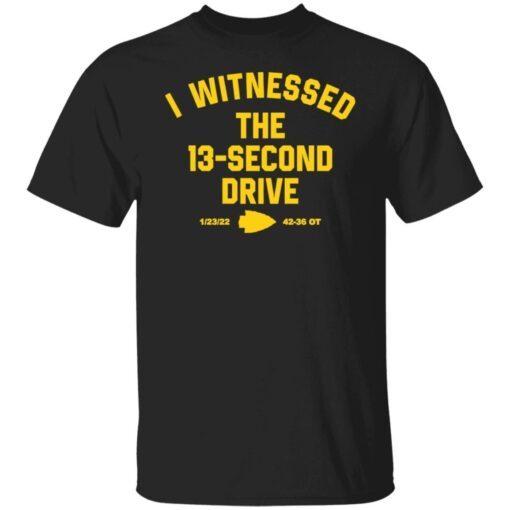 I Witnessed The 13 Second Drive Tee shirt