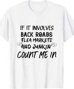 If it Involves Back Roads, Flea Markets and Junkin' Tee Shirt