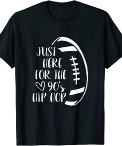 Im Just Here For The 90's Hip Hop Football Tee Shirt