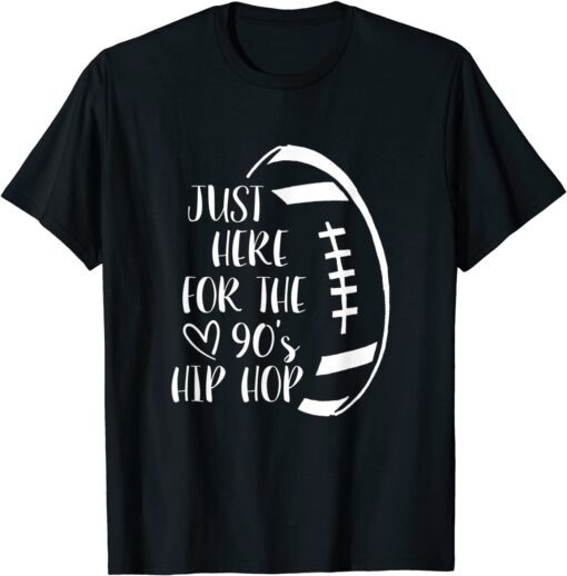 Im Just Here For The 90's Hip Hop Football Tee Shirt