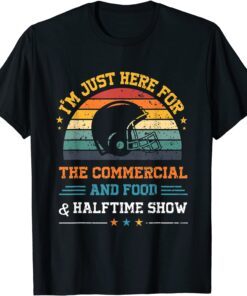 I'm Just Here for the Food Commercials and Halftime Show Tee Shirt