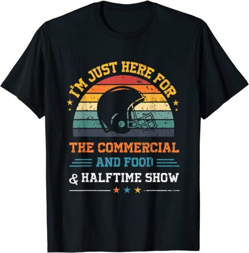 I'm Just Here for the Food Commercials and Halftime Show Tee Shirt