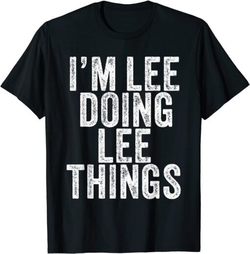 I'm Lee Doing Lee Things Tee Shirt