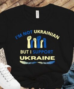 I'm Not Ukrainian But I Support Ukraine Tee Shirt