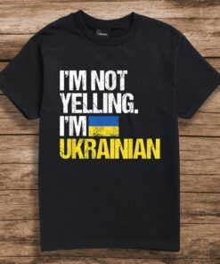 I'm Not Yelling Im Ukrainian Tee Shirt