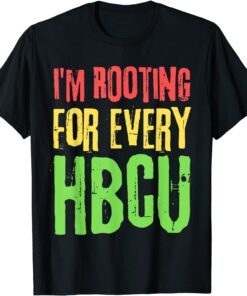 I'm Rooting For Every HBCU Black History Month HBCU Tee Shirt
