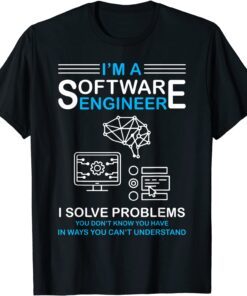 I'm a Software Engineer Software Developer Tee Shirt