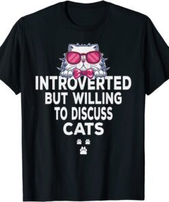 Introverted But Willing To Discuss Cats Tees For Introverts Tee Shirt