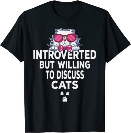 Introverted But Willing To Discuss Cats Tees For Introverts Tee Shirt