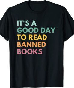 It's A Good Day To Read Banned Books, Banned Books Tee Shirt