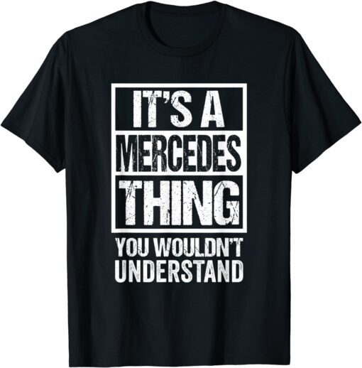 It's A Mercedes Thing You Wouldn't Understand First Name T-Shirt