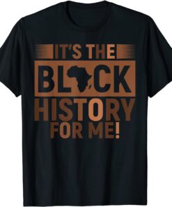 Its Black History For Me African Pride Tee Shirt