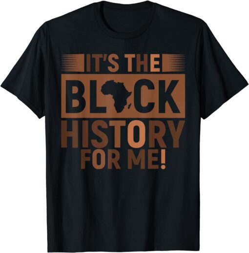 Its Black History For Me African Pride Tee Shirt