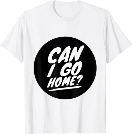 It's Okay to Go Home Go Home Becky Tee Shirt