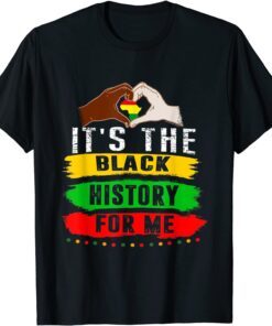 It's The Black History For Me - Black History Month 2022 Tee Shirt