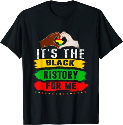 It's The Black History For Me - Black History Month 2022 Tee Shirt