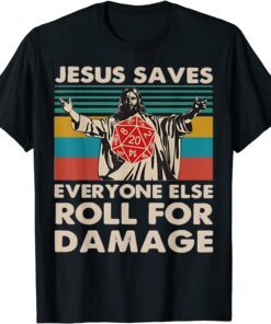Jesus Saves Everyone Else Roll For Damage, Christian Tee Shirt