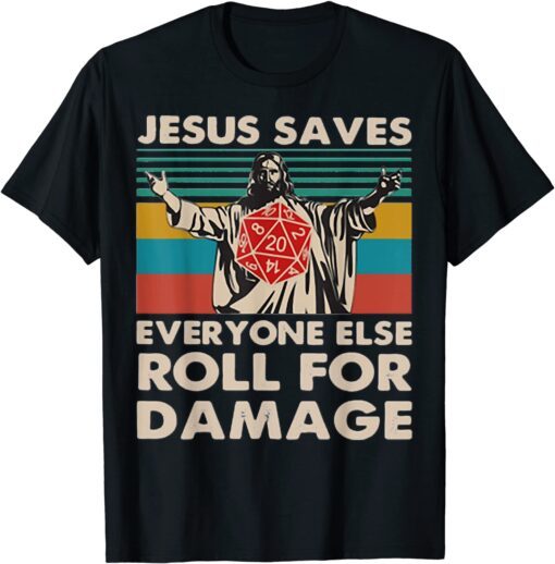 Jesus Saves Everyone Else Roll For Damage, Christian Tee Shirt