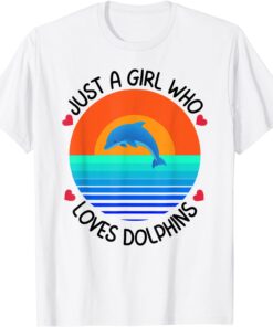 Just A Girl Who Loves Dolphins Tee Shirt