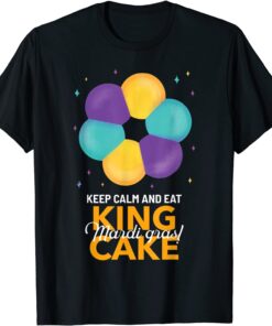 Keep Calm And Eat King Cake Mardi Gras T-Shirt