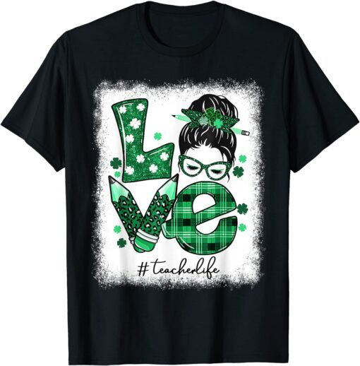 Love Messy Bun Teacher Life St Patricks Day Shamrock Tee Shirt