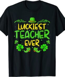 Luckiest Teacher Ever Shamrock Teacher Happy Patrick's Day Tee Shirt