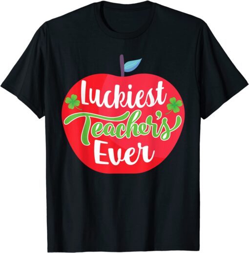 Luckiest Teacher Ever St Patricks Day Tee for School Teacher Tee Shirt