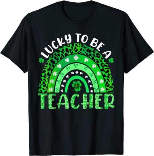 Lucky To Be A Teacher Rainbow Teacher St Patricks Day T-Shirt