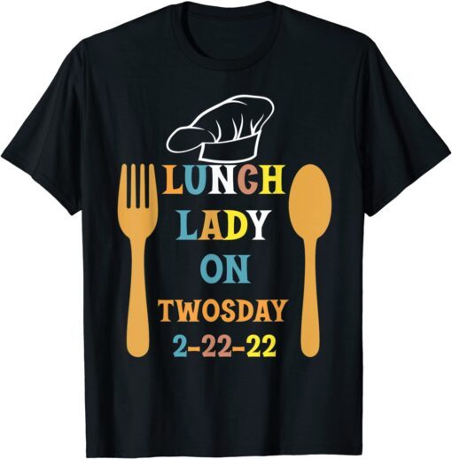 Lunch Lady On Twosday 2-22-22 February 22nd 2022 Tee Shirt