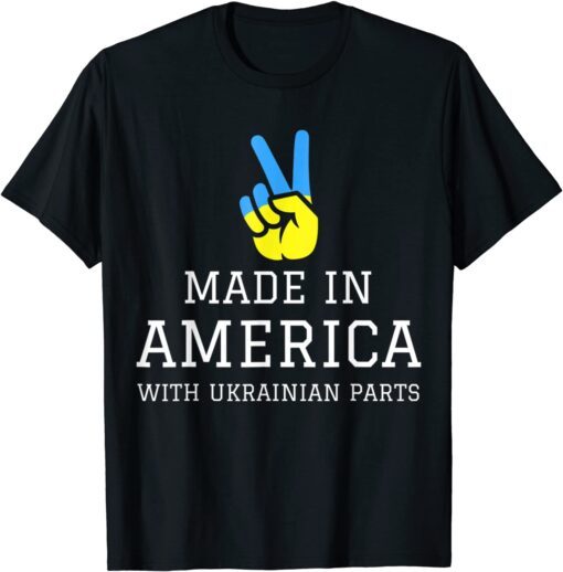 Made in America with Ukrainian Parts Ukraine Usa T-Shirt