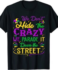 Mardi Gras We Don't Hide Crazy Parade street Classic T-Shirt