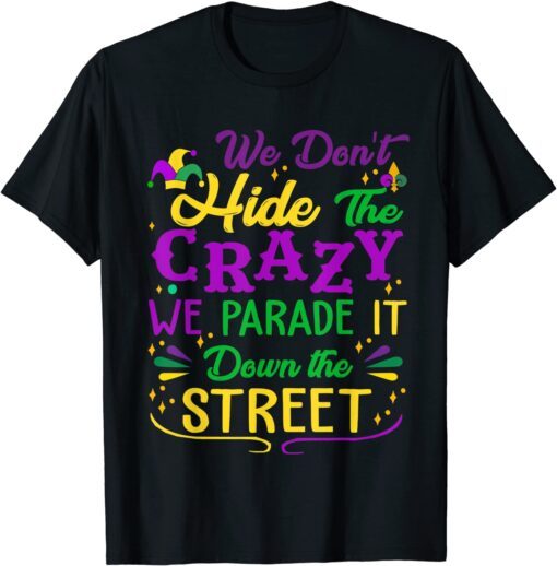 Mardi Gras We Don't Hide Crazy Parade street Classic T-Shirt