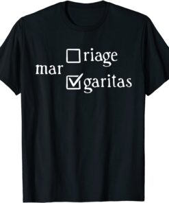 Margaritas Over Marriage Tee Shirt