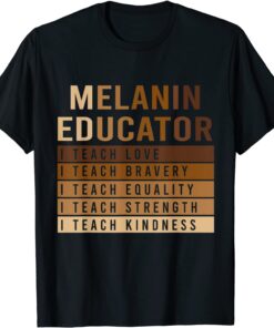 Melanin Educator Teach Live Strength Kindness BHM Tee Shirt