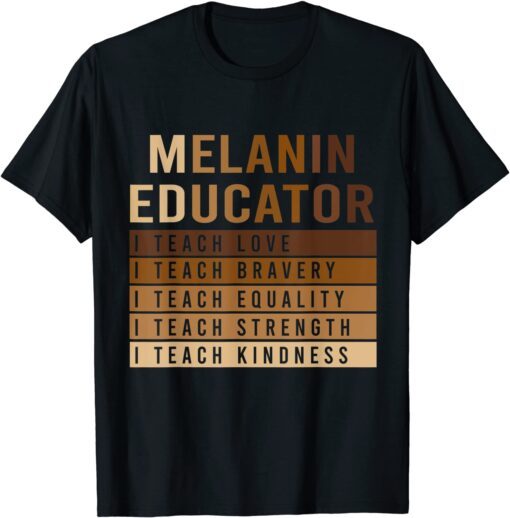 Melanin Educator Teach Live Strength Kindness BHM Tee Shirt