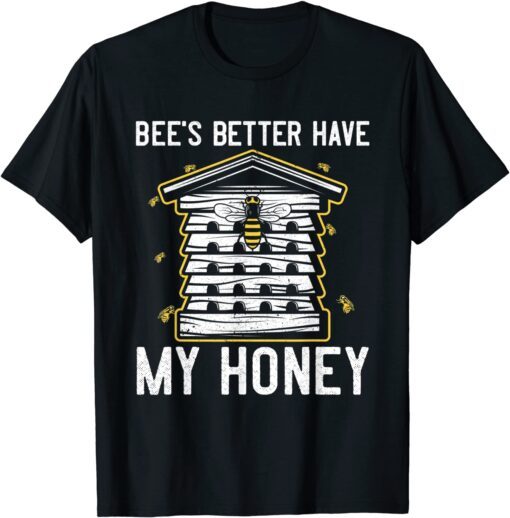 Mens Beekeeping Bee's Better Have My Honey Tee Shirt