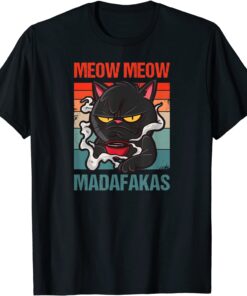 Meow Meow Madafakas Bad Tempered Cat With Coffee T-Shirt