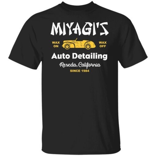 Miyagi’s Wax On Wax Off Auto Detailing Reseda California Since 1984 Tee shirt