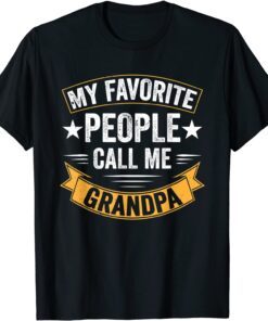 My Favorite People Call Me Grandpa Tee Shirt