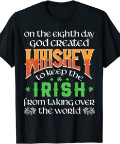 On The Eighth Day God Created Whiskey St. Patrick's Day Tee Shirt