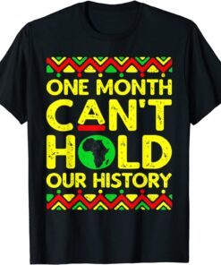 One Month Can't Hold Our History Apparel African Melanin Loc Tee Shirt