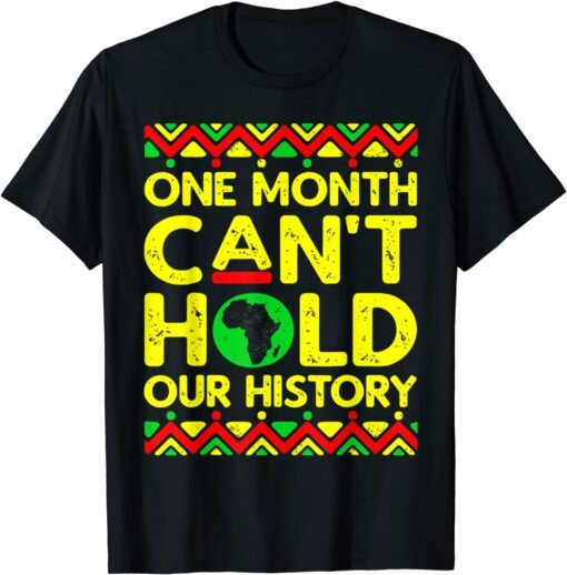 One Month Can't Hold Our History Apparel African Melanin Loc Tee Shirt