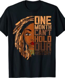 One Month Can't Hold Our History Apparel African Melanin Tee Shirt